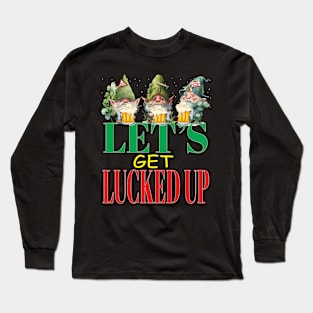 Let's Get Lucked Up Leprechauns Fun Clovers St Patrick's Day Long Sleeve T-Shirt